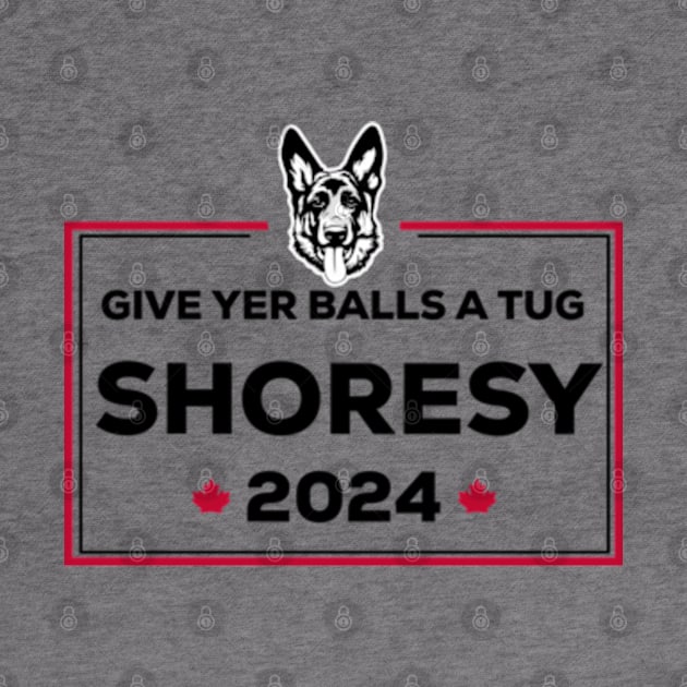 Letterkenny Shoresy for president 2022 - black by PincGeneral